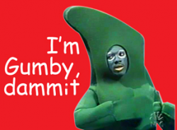 126102I_m_Gumby_dammit.png